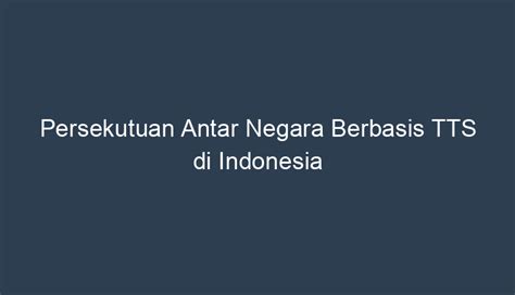 Kontribusi Indonesia dalam Persekutuan TTS Indonesia